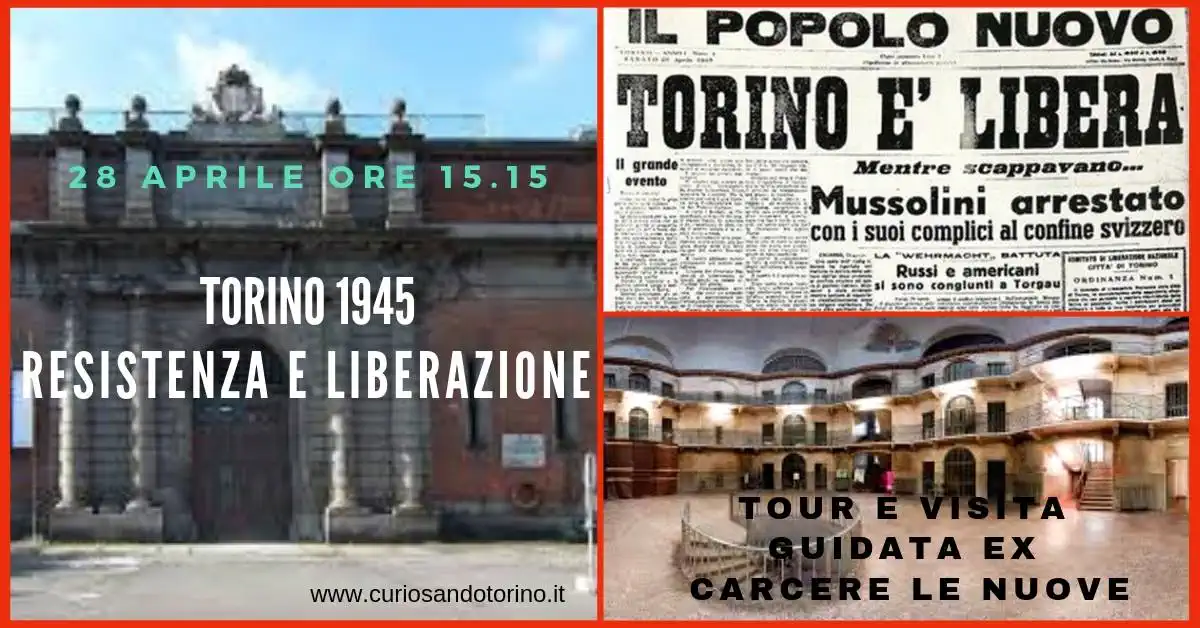 Torino 1945.Tour e Visita Ex Carcere Le Nuove